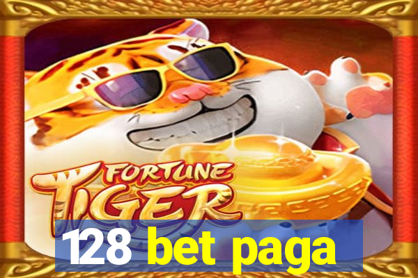 128 bet paga